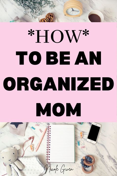 how to be an organized mom How To Be Organised Life, New Mom Organization Tips, Organized Mom Tips, How To Be An Organized Mom, Mom Organization Hacks, How To Be Organized At Home, Mom Tips And Tricks Life Hacks, Mom Hacks Organization, How To Be More Productive