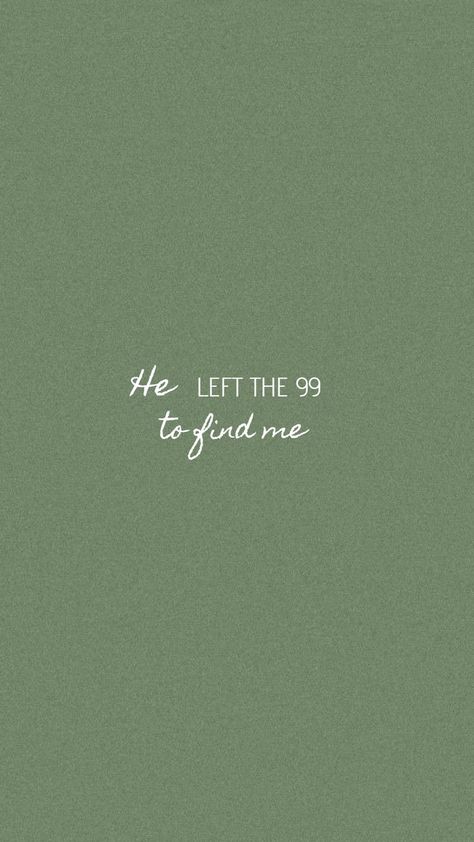 He Left The 99 To Find Me Verse, He Left The 99 To Find Me Wallpaper, He Left The 99 To Find Me Tattoo, He Left The 99 To Find Me, Leaves The 99, Me Wallpaper, He Left, Verses Quotes, Verse Quotes