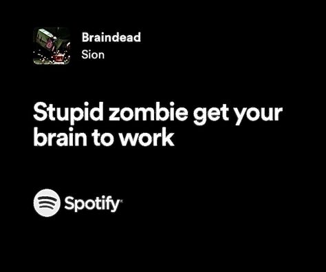 #Songlyrics #Braindead #Sion Zombie Song Lyrics, Zombie Song, Your Brain, Song Lyrics, Zombie, To Work, Brain, Songs, Quick Saves