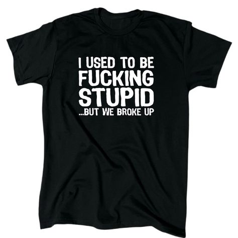 I Used To Be F*Cking Stupid But We Broke Up Funny Offensive Men’s T-Shirt. Express Your Sense Of Humor With This Hilarious T-Shirt For Men. The Message On The Shirt Reads, "I Used To Be F*Cking Stupid But We Broke Up", Making It A Perfect Conversation Starter. The Tee Is Made Of High-Quality Materials To Ensure Comfort And Durability, Making It Ideal For Everyday Wear. Inappropriate Shirts For Men, Funny Inappropriate Shirts, Breakup Humor, Inappropriate Shirts, Tshirt Quotes, Funny Tshirt Quotes, Dope Shirt, Carhartt T Shirt, Funny Shirts For Men