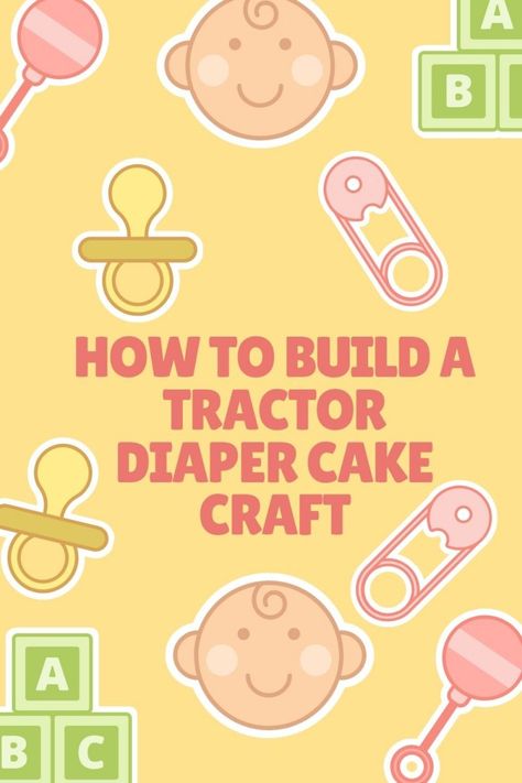 How to Build a Tractor Diaper Cake Craft | Home Jobs by MOM Tractor Diaper Cake Tutorial, Diaper Tractor, Tractor Diaper Cake, Easy Diaper Cake, Diaper Cake Tutorial, Diaper Cakes Tutorial, Diaper Cake Instructions, Tractor Cake, Diy Diaper Cake