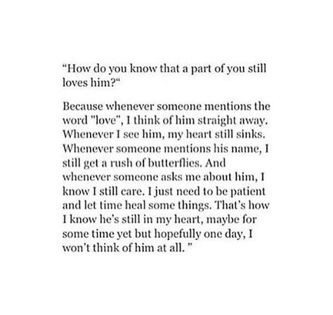 How do you know that a part of you still loves him? True Love Facts, Breakup Healing Quotes, Cute Quotes For Him, Love Facts, Love Me Quotes, Healing Quotes, Quotes For Him, Cute Quotes, How To Know