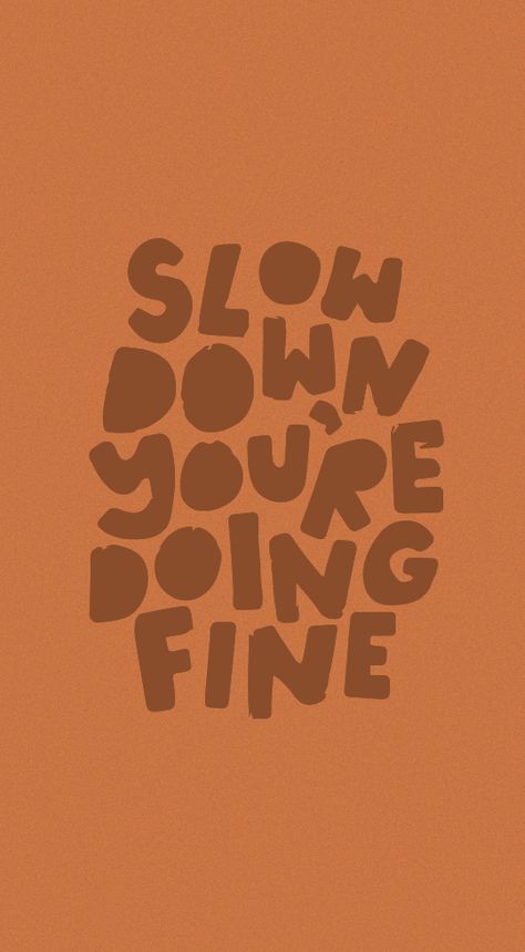 by me ;) follow for more Slow Down You’re Doing Fine Phone Wallpaper, Slow Down You're Doing Fine Wallpaper, Slow Down You’re Doing Fine, Slow Down Your Doing Fine, Fine Wallpaper, Phone Aesthetic, Phone Theme, Phone Themes, Slow Down