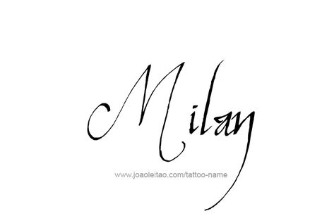 Milan Name Tattoo Designs Milan Name Tattoo, Milan Name, Best Tattoo Fonts, Number Tattoos, Name Tattoo Designs, Tattoo Script, Name Tattoo, Name Tattoos, Tattoo Placement