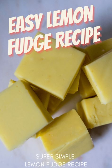 Best Easy Fudge Recipe, Lemon Fudge Recipe, Lemon Fudge, Simple Baking, Fudge Recipes Easy, Fudge Easy, Yellow Foods, Recipe Simple, Fudge Recipe