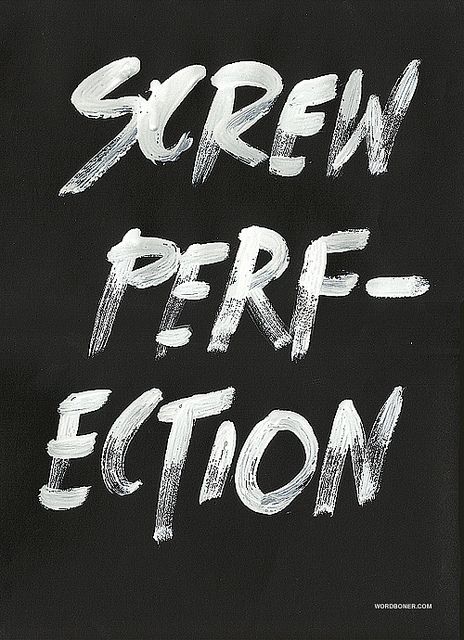 Screw Perfection | Flickr : partage de photos ! By Any Means Necessary, Motivational Prints, Typography Prints, What’s Going On, Daily Quotes, The Words, Word Art, Beautiful Words, Inspirational Words