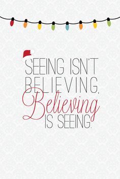 Seeing isn't believing believing is seeing Santa Claus Movie, Holiday Wallpaper, Wallpaper Iphone Christmas, Santa Clause, Creative Blog, Christmas Love, Christmas Quotes, Christmas Background, Christmas Wallpaper