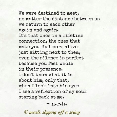 You were my once in a lifetime connection. We were destined to meet. I miss you so...some days the time I have left ahead of me, waiting until I can be reunited with you once again seems like longer than eternity. I love you baby . Reunited Quotes, Missing Family Quotes, Reunited Love, Soul Mate Love, Servant Leadership, First Love Quotes, Leader In Me, Motivation Positive, Soulmate Quotes