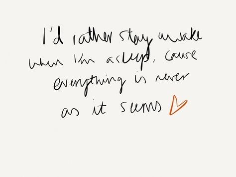 nothing is ever as it seems. Adam Young, Stay Awake, Quotation Marks, Chin Up, How To Stay Awake, Kind Words, Dive In, Inspirational Words, Favorite Quotes