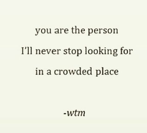 | you are the person I'll never stop looking for in a crowded place In A Crowded Room I Look For You, I Only See You, Crowded Place, Crowded Room, I Miss U, I Am The One, Figure It Out, Inspirational Words, Character Art