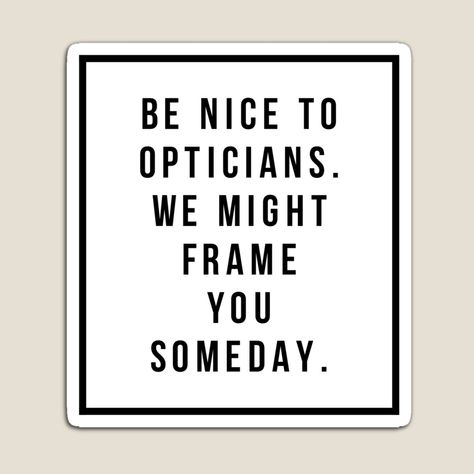 Glasses Jokes, Optomistic Quotes, Optomistic Quotes Motivation, Eyewear Quotes, Optometry Quotes, Optical Jokes Optometry Humor, Optometrist Quotes, Optometry Gifts, Optical Office