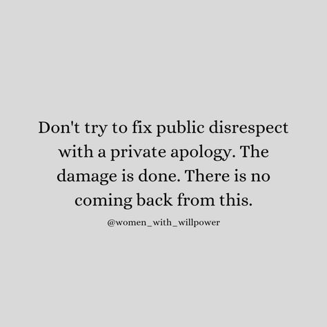 Public disrespect can only be corrected with a public apology 👀💯🔥 ✨ Follow @women_with_willpower ✨ ✨ Follow @women_with_willpower ✨ ✨ Follow @women_with_willpower ✨ Follow for more Motivational and Inspirational Quotes ✍🏻 #dailyinspiration #dailyquotes #quoteoftheday #dailyinspirationalquotes #inspirational #dailymotivation #bossbabe #femalemotivation #womenempowerment #womenhelpingwomen #upliftingquotes #jealous #betterthanyesterday #disrespect #apology #bossbabequotes #selfrealization #... Disrespect At Work Quotes, Men Disrespecting Women Quotes, No Apology Quotes, Feeling Energy, Apology Quotes, Other Woman Quotes, Disrespect Quotes, No Apology, Apologizing Quotes