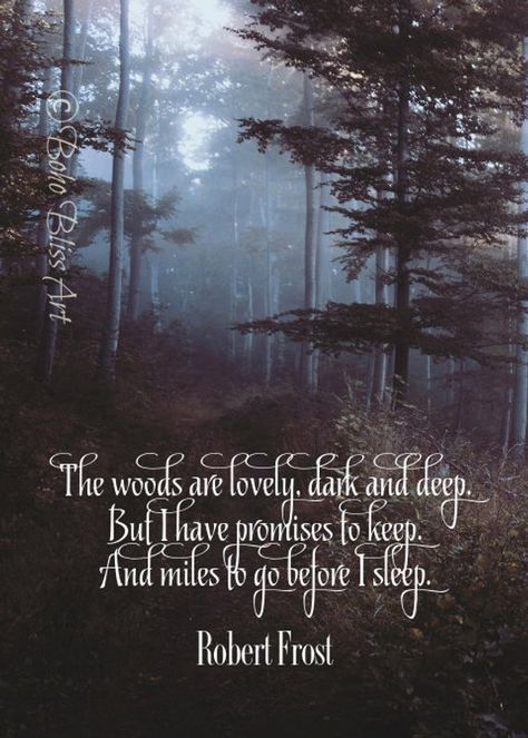 The Woods Are Lovely Dark And Deep, The Night Is Darkest Just Before Dawn, Robert Frost Miles To Go Before I Sleep, It’s Always Darkest Before The Dawn, Miles To Go Before I Sleep Quote Robert Frost Poems, Robert Frost Quotes, Before I Sleep, Miles To Go, Robert Frost