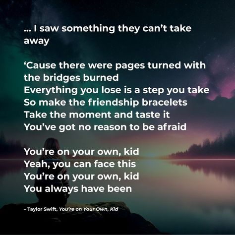 Cuz there were bridges burned with the bridges burned... Everything you lose is a step you take.. so make the friendship bracelets, take the moment and taste it... So Make The Friendship Bracelets, Make The Friendship Bracelets, Burning Bridges, The Friendship, Never Trust, Wonderful Words, Friendship Bracelets, Taylor Swift, Vision Board