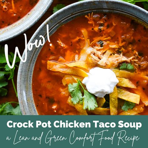 Crock Pot Chicken Taco Soup a Lean and Green Comfort Food Recipe – Stacey Hawkins Store Crock Pot Chicken Taco Soup, Authentic Chicken Tortilla Soup, Fat Free Recipes, Tortilla Strips, Chicken Tacos Crockpot, Lean And Green, Chicken Taco Soup, Green Soup, Crock Pot Chicken