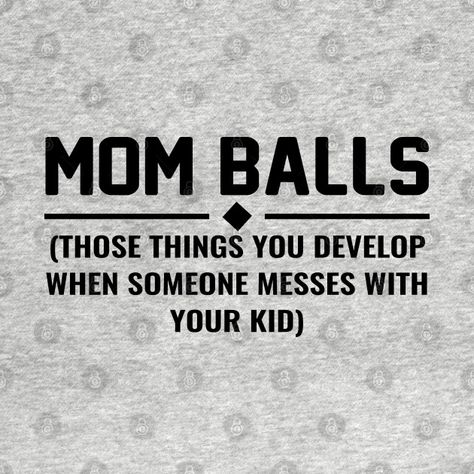 Travel Ball Mom Quotes, Travel Ball, Balls Quote, Awesome Mom, Proud Mom, Mom Quotes, Best Mom, When Someone, T Shirts