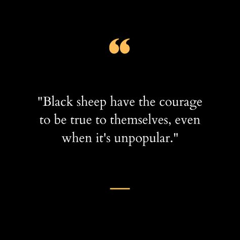 Black sheep quotes. Quotes About Black Sheep Of The Family, Dont Be A Sheep Quotes Truths, Black Sheep In The Family Quotes, Quotes About Being The Black Sheep, Black Sheep At Work Quotes, Black Sheep Quotes Inspiration, Being The Black Sheep Of The Family, The Black Sheep Quotes, Quotes About Being Black