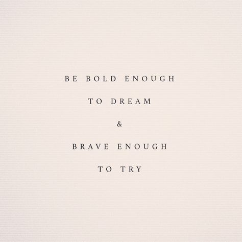 Be Bold Enough To Dream And Brave Enough To Try, Quotes About Courage Take Risks, Be Original Quotes, Worthy Tattoos For Women, Be Brave Quotes, Powerful God Quotes, Quotes Brave, Quotes One Word, Powerful Motivational Quotes For Success