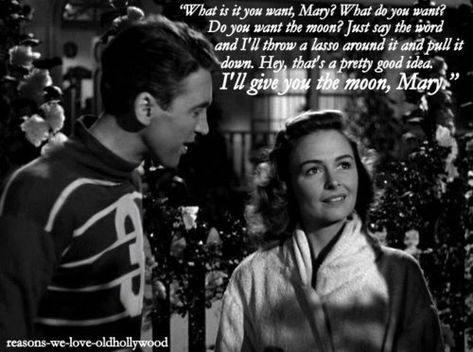 "You want the moon? Just say the word and I'll throw a lasso around it and pull it down. Hey. That's a pretty good idea. I'll give you the moon, Mary." I love It's a Wonderful Life. Wonderful Life Quotes, Friends Film, Wallpaper Film, George Bailey, It’s A Wonderful Life, Jimmy Stewart, Aesthetic Header, Donna Reed, It's A Wonderful Life