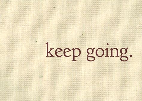 keep going Keep Going Tattoos Design, Keep Going Aesthetic, Motivation For Keep Going, Motivation Quotes Keep Going, Quote To Keep Going, Keep Going Tattoo, Quote Keep Going, Growth Board, Productivity Inspiration