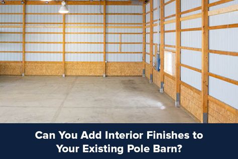 This article discusses the four factors to consider when adding interior finishes to your existing pole barn. Post Frame Construction, Post Frame Building, Barn Interior, Pole Barn, Electrical Wiring, Interior Lighting, Building