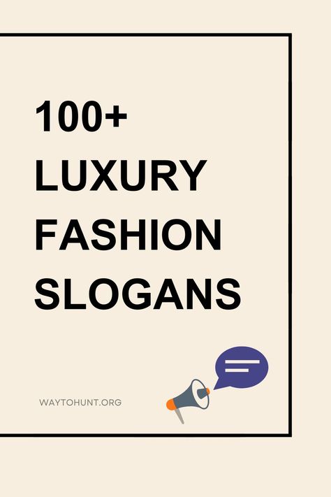 100+ Luxury Fashion Slogans Slogan Ideas For Clothing Brand, Slogan For Clothing Brand, Brand Tagline Ideas, Slogan For Fashion Brand, Fashion Slogan Ideas, Tagline For Clothing Brand, Clothing Brand Tagline Ideas, Tag Lines For Clothing Business, Fashion Taglines