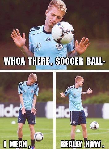 Whoa there, soccer ball. Funny Soccer Memes, Dfb Team, Soccer Memes, Soccer Funny, Soccer Quotes, Sports Memes, 웃긴 사진, Soccer Player, Have A Laugh