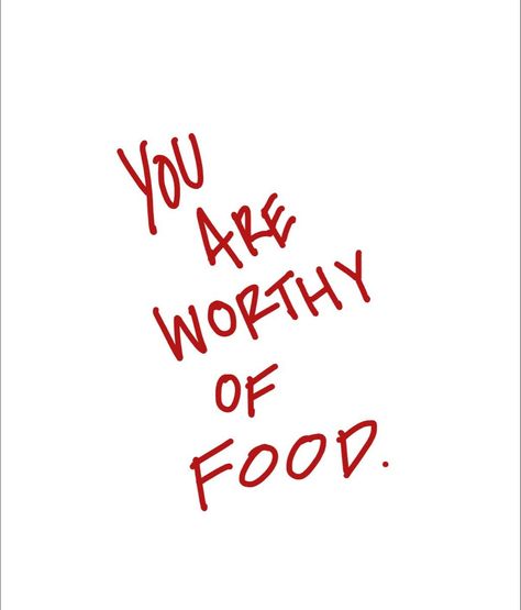 You are worthy of food Recovering From Ed Aesthetic, Positive Recovery Quotes, Recovery Quotes Aesthetic, Vision Board Recovery, Fuel Your Body Quotes, Heal Relationship With Food, Quotes About Eating Recovery, Ed Healing, Ed Recovering Tattoos