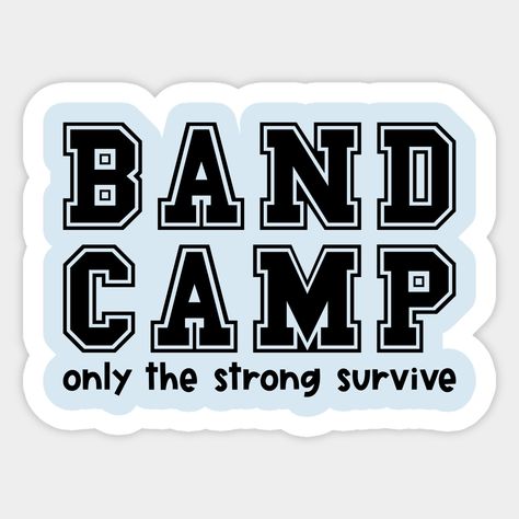 Band Camp Only The Strong Survivor Marching Band Funny -- Choose from our vast selection of stickers to match with your favorite design to make the perfect customized sticker/decal. Perfect to put on water bottles, laptops, hard hats, and car windows. Everything from favorite TV show stickers to funny stickers. For men, women, boys, and girls. Marching Band Stickers, Marching Band Funny, Band Booster, Marching Band Svg, Band Shirt Ideas, Band Funny, Vendor Ideas, Marching Band Shirts, Band Mom Shirts