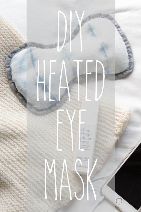 DIY-HEATED-EYE-MASK-TUTORIAL Eye Mask Diy, Diy Eye Mask, Cold Eye Mask, Pillow Spray, Mask Tutorial, Mask Diy, Diy Cans, Eye Pillows, Diy Mask