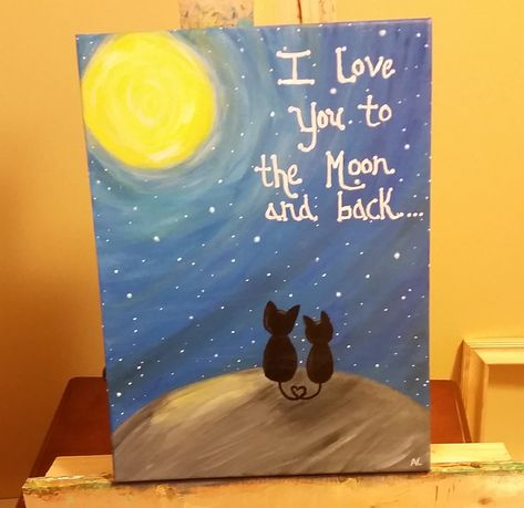 I love you to the moon and back kitty, acrylic painting on canvas by amanda Clarke Painting Ideas Love Easy, To The Moon And Back Painting, I Love You Painting Canvases, Vday Paintings, I Love You To The Moon And Back Painting, I Love You Painting, Cute Love Paintings, Valentines Painting, Amanda Clarke