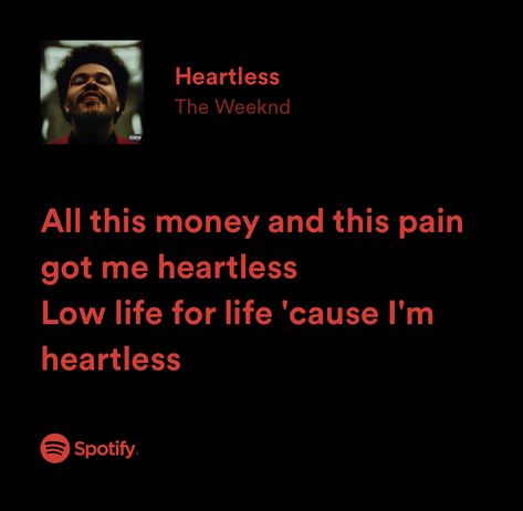 Low Life For Life Cause Im Heartless, Heartless Spotify, Heartless Lyrics, Heartless The Weeknd Lyrics, The Weeknd Heartless, Heartless The Weeknd, Heartless Aesthetic, The Weeknd Lyrics, Heartless Quotes