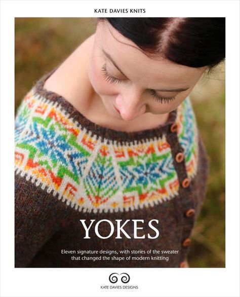 YOKES_lowres Kate Davies Designs, Kate Davies, Motif Fair Isle, Knitting Room, Fair Isle Knitting Patterns, Fair Isles, Fair Isle Cardigan, Modern Knitting, Shetland Wool