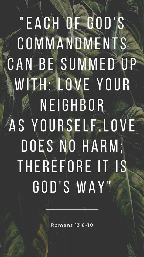 Love thy neighbor. Commandments. Love. Romans. Romans 13:8-10. Love God And Love Your Neighbor, Love Thy Neighbor Bible Verse, Romans 13:8-10, Romans 13:8, Love Your Neighbor Quotes, Love Thy Neighbor Quotes, Neighbor Quotes, Uplifting Bible Quotes, Progressive Christianity