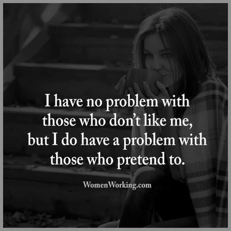 How true, especially when they pretend to be friends and drop you when they decide your no use to them. Bingo Quotes, Buddha Thoughts, Fake Friend Quotes, Don't Like Me, No Problem, Infj, Friends Quotes, Friendship Quotes, Meaningful Quotes