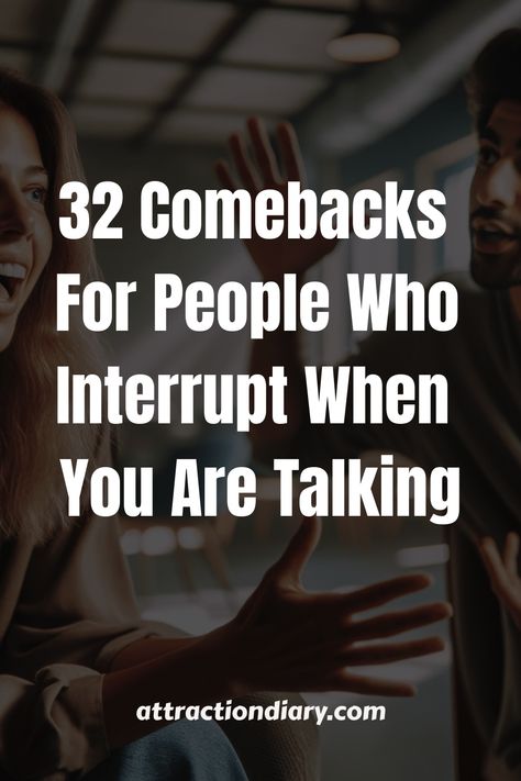 Text overlay stating "32 Comebacks For People Who Interrupt When You Are Talking" with two people engaged in a conversation in the background. Cold Replies Quotes, Sassy Replies, Smart Comebacks, Smart And Sassy, Rude Customers, Clever Comebacks, Why Do People, Acting, No Response