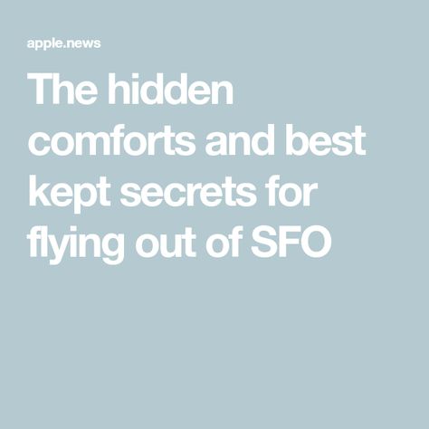 The hidden comforts and best kept secrets for flying out of SFO Travel Toothpaste, Best Kept Secret, Air Travel, Your Shoes, Apple News, The Worst, Toothpaste, The Secret, San Francisco