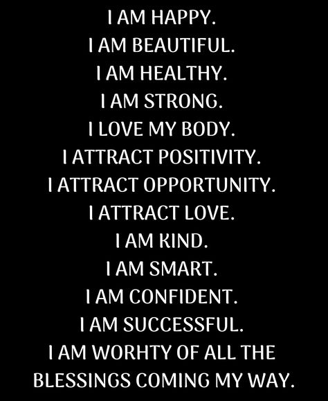 I am strong. I love my body. I attract positivity. I attract opportunities. I attract love. I am kind. I am smart. I am confident. I am successful. I am worthy of all the blessings coming my way. I Am Positive Quotes, I Am A Smart Woman Quotes, Am I The Only One Quotes, I Am I Was, I Am Smart Quotes, I’m Beautiful Affirmation, I Am Respected, I Am Loved Quotes, I Am Smart Affirmation