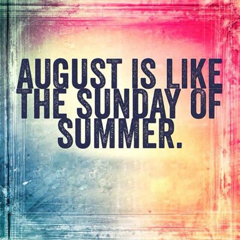 Penny's Passion: Thinking Out Loud Thursday - Summer's Ending Hallo August, Hello August Images, August Images, Welcome August, August Quotes, Hello August, School Week, Summer Quotes, Birthday Month