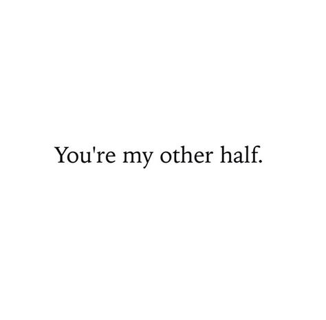 Your my other half My Other Half Quotes, My Better Half Quotes, Other Half Quotes, Half Quotes, Be A Better Man, Better Man, Couples Quotes Love, My Better Half, My Other Half