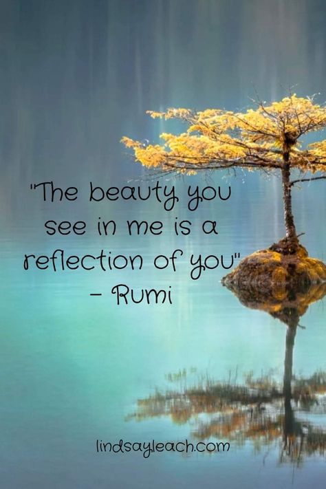 "The beauty you see in me is a reflection of you" - Rumi. Motivational Inspirational Encouragement The Beauty You See In Me Rumi, The Beauty You See In Me Is A Reflection, Quotes Perspective, Rumi Quotes Soul, Mystic Quotes, Rumi Poem, Horoscope Quotes, Apj Quotes, Inspirational Encouragement