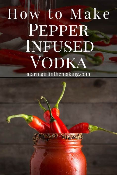 A Farm Girl in the Making | How To Make Pepper Infused Vodka | https://afarmgirlinthemaking.com Spicy Infused Vodka, Jalapeno Infused Vodka, Pepper Infused Vodka, Infused Liquor Recipes, Infused Vodka Recipes, Cocktail Infusions, Infused Alcohol, Homemade Liqueur, Freezing Recipes