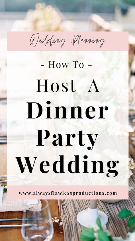 How To Host A 'Dinner Party' Wedding | Always Flawless Productions Small Dinner Wedding Reception, Wedding Dinner At Home, Backyard Dinner Party Wedding, Intimate Dinner Party Wedding, Intimate Dinner Wedding, Dinner Party Wedding Intimate, Dinner Party Wedding Reception, Dinner Wedding Ideas, Small Wedding Dinner Ideas