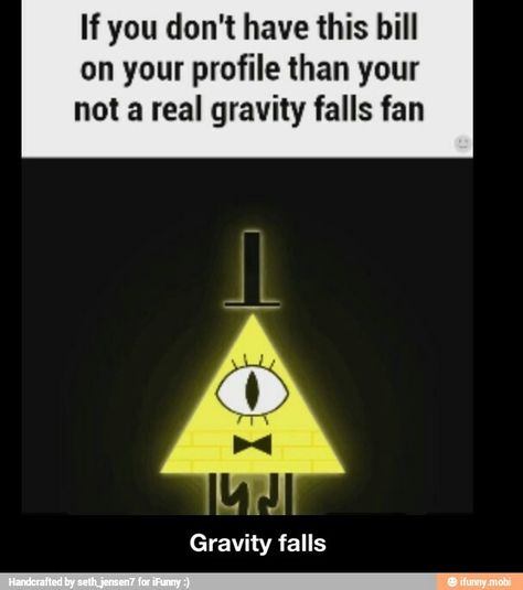 BILL Epic Pictures, Fall Memes, Gravity Falls Funny, Gravity Falls Bill, Reverse Falls, Bill Cipher, Trust No One, Disney Shows, Star Vs The Forces Of Evil