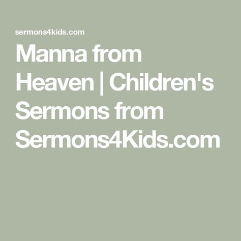 Manna from Heaven | Children's Sermons from Sermons4Kids.com Manna From Heaven, Childrens Sermons, Worship Videos, Teachers Corner, Family Theme, Preschool Lesson Plans, Sunday School Lessons, School Lessons, Class Ideas