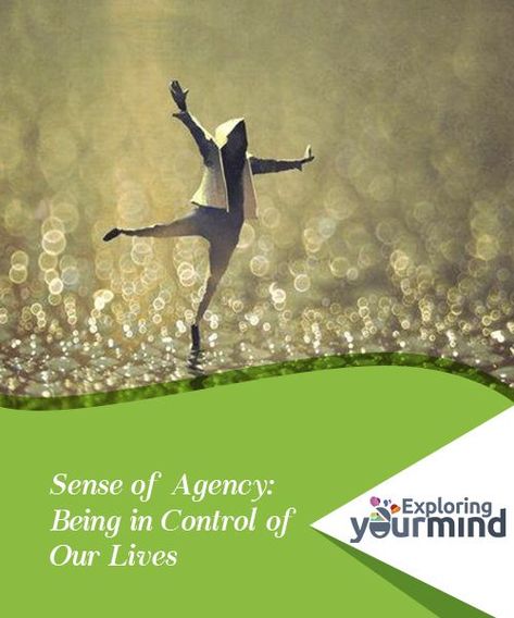 Sense of Agency: Being in Control of Our Lives  To refer to the feeling of being in control of our lives, we use the term “sense of agency”. Being agents of our lives means knowing where we are, what’s happening to us, and having the ability to model circumstances. Sense Of Agency, Our Body, Our Life, Psychology, Sense, Feelings, Reading