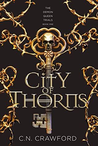 City of Thorns (The Demon Queen Trials, #1) by C.N. Crawford City Of Thorns, Happy Birthday To Myself, Birthday To Myself, Ignoring Someone, Demon Queen, Reading City, Maya Banks, Lauren Kate, Christine Feehan