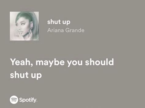 Ariana Grande Shut Up Lyrics, Shut Up Ariana Grande, Ariana Grande Dangerous Woman Tour, Ariana Grande Quotes, Ariana Grande Lyrics, Music Vibes, Rapper Quotes, Favorite Lyrics, Cool Lyrics