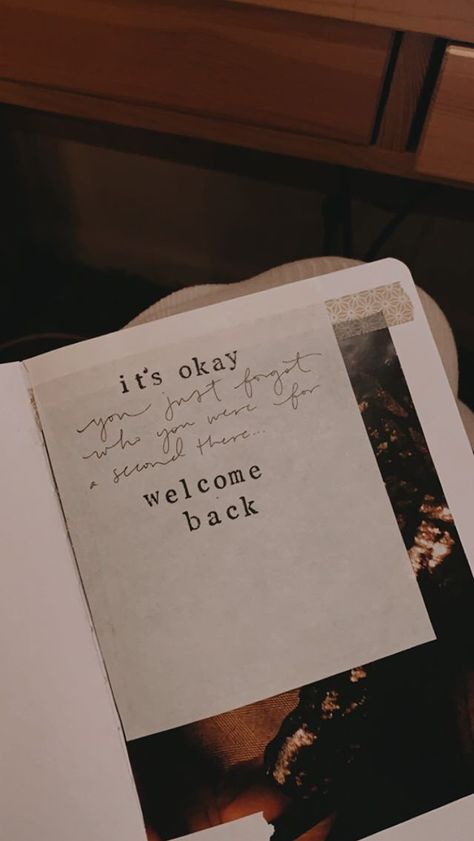 “It’s okay: you just forgot who you were for a second there. Welcome back.” — image from: @katybellotte Welcome Back Images, Katy Bellotte, Welcome Back Home, Ig Highlight, Author Quotes, Journal Inspo, Mindfulness Quotes, Project Life, Inspirational Quotes Motivation