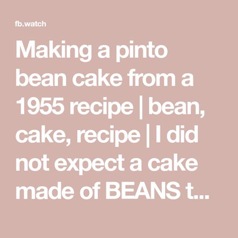 Making a pinto bean cake from a 1955 recipe | bean, cake, recipe | I did not expect a cake made of BEANS to taste very good... 😮🎂 | By FOODbible | Facebook Pinto Bean Cake 1955, Bean Cake, Pinto Bean, Bean Cakes, Recipe Cake, Pinto Beans, How To Make Cake, Cake Recipe, Cake Recipes